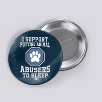 I Support Putting Animal Abusers To Sleep Button