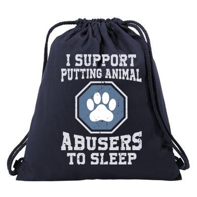 I Support Putting Animal Abusers To Sleep Drawstring Bag