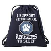 I Support Putting Animal Abusers To Sleep Drawstring Bag
