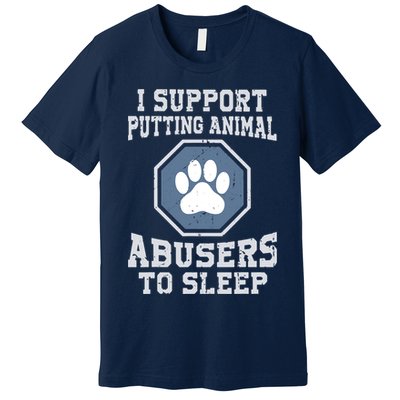 I Support Putting Animal Abusers To Sleep Premium T-Shirt