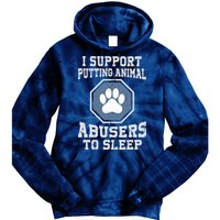 I Support Putting Animal Abusers To Sleep Tie Dye Hoodie
