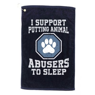 I Support Putting Animal Abusers To Sleep Golf Towel