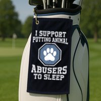 I Support Putting Animal Abusers To Sleep Golf Towel