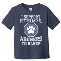 I Support Putting Animal Abusers To Sleep Toddler T-Shirt