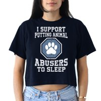 I Support Putting Animal Abusers To Sleep Crop Top