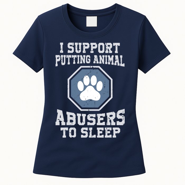 I Support Putting Animal Abusers To Sleep Womens T-Shirt