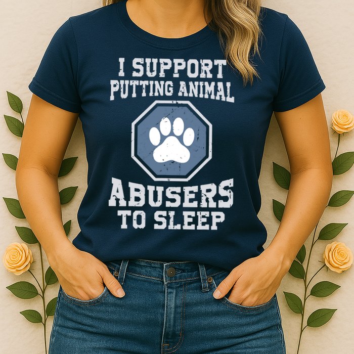 I Support Putting Animal Abusers To Sleep Womens T-Shirt