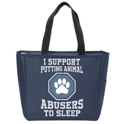 I Support Putting Animal Abusers To Sleep Zip Tote Bag