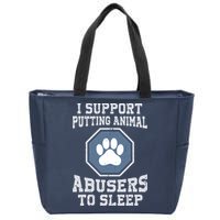 I Support Putting Animal Abusers To Sleep Zip Tote Bag