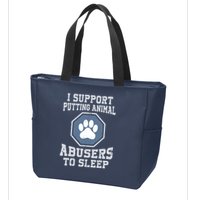 I Support Putting Animal Abusers To Sleep Zip Tote Bag