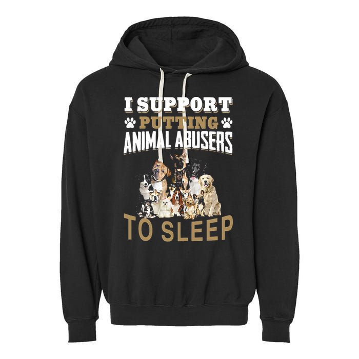 I Support Putting Animal Abusers To Sleep Garment-Dyed Fleece Hoodie