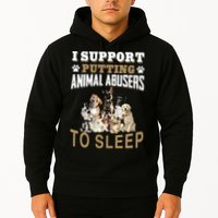 I Support Putting Animal Abusers To Sleep Hoodie