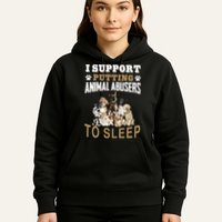 I Support Putting Animal Abusers To Sleep Hoodie