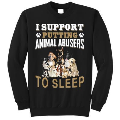 I Support Putting Animal Abusers To Sleep Sweatshirt