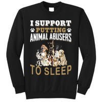 I Support Putting Animal Abusers To Sleep Sweatshirt