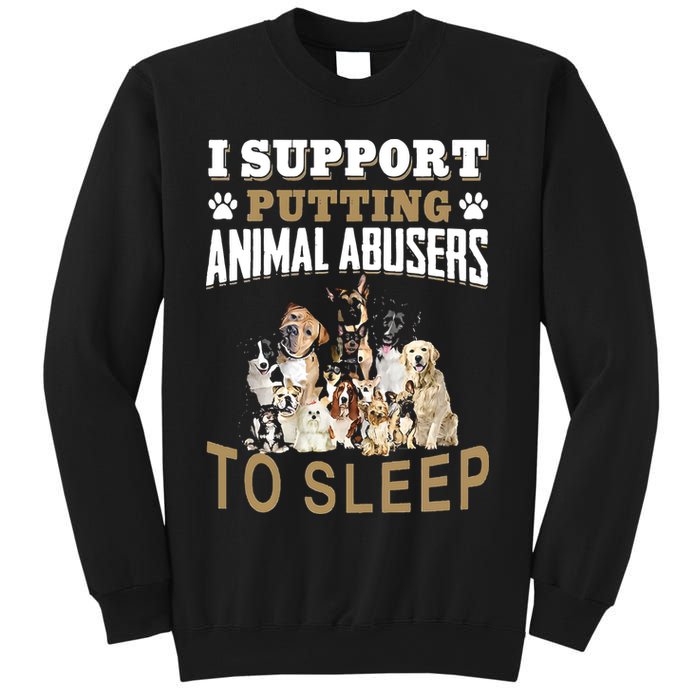 I Support Putting Animal Abusers To Sleep Sweatshirt