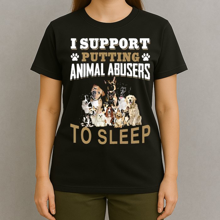 I Support Putting Animal Abusers To Sleep T-Shirt