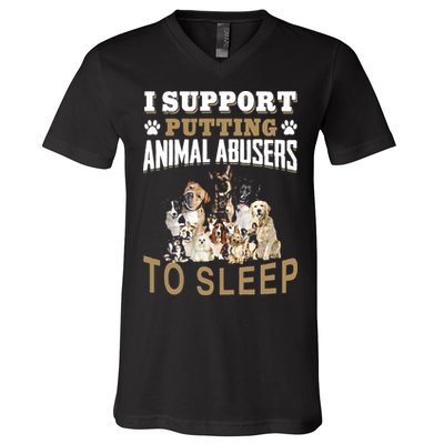 I Support Putting Animal Abusers To Sleep V-Neck T-Shirt