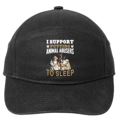 I Support Putting Animal Abusers To Sleep 7-Panel Snapback Hat