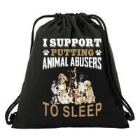 I Support Putting Animal Abusers To Sleep Drawstring Bag
