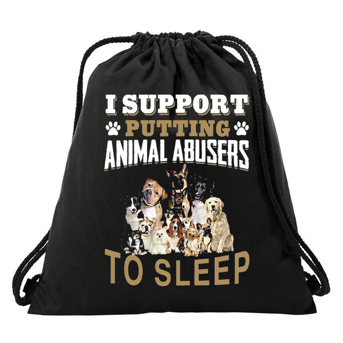 I Support Putting Animal Abusers To Sleep Drawstring Bag