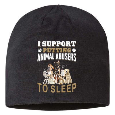 I Support Putting Animal Abusers To Sleep Sustainable Beanie