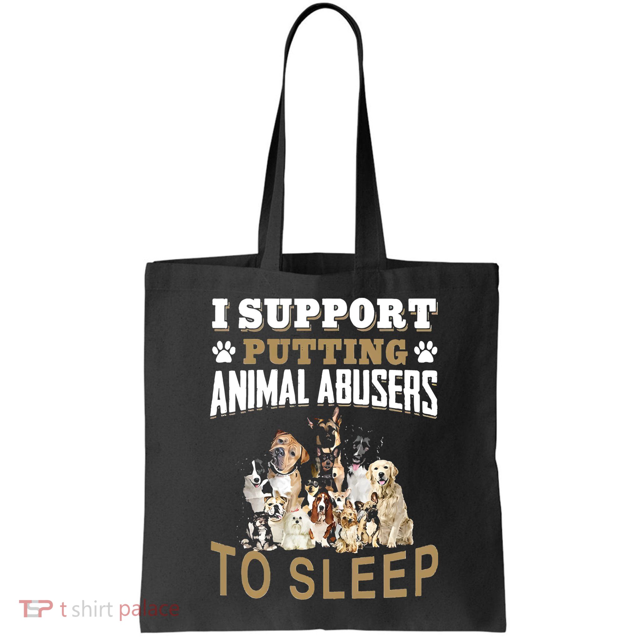 I Support Putting Animal Abusers To Sleep Bag