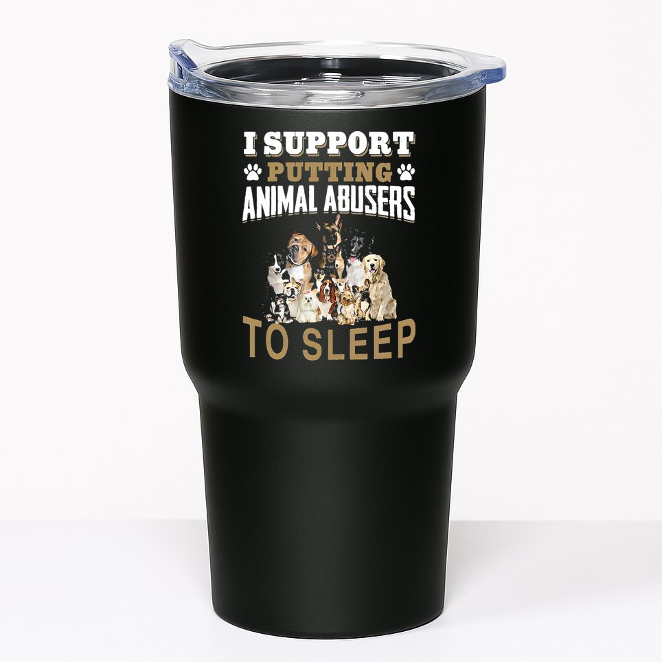I Support Putting Animal Abusers To Sleep Tumbler