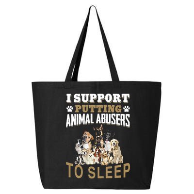I Support Putting Animal Abusers To Sleep 25L Jumbo Tote