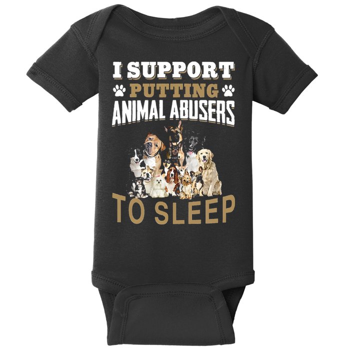 I Support Putting Animal Abusers To Sleep Baby Bodysuit