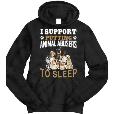 I Support Putting Animal Abusers To Sleep Tie Dye Hoodie