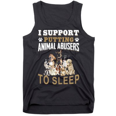 I Support Putting Animal Abusers To Sleep Tank Top
