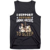 I Support Putting Animal Abusers To Sleep Tank Top