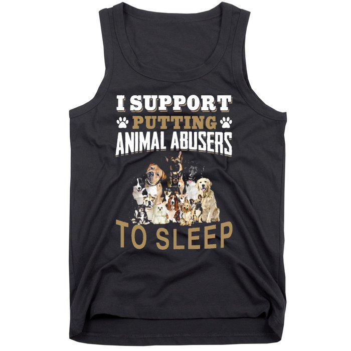 I Support Putting Animal Abusers To Sleep Tank Top