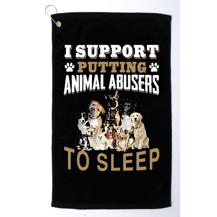 I Support Putting Animal Abusers To Sleep Golf Towel