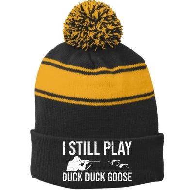 I Still Play Duck Duck Goose Funny Duck Hunting Gift Stripe Pom Pom Beanie
