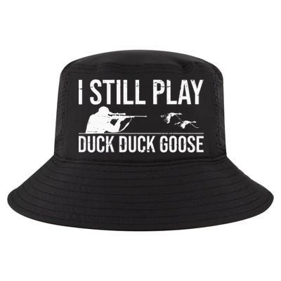 I Still Play Duck Duck Goose Funny Duck Hunting Gift Cool Comfort Performance Bucket Hat