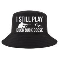 I Still Play Duck Duck Goose Funny Duck Hunting Gift Cool Comfort Performance Bucket Hat