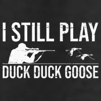 I Still Play Duck Duck Goose Funny Duck Hunting Gift Cool Comfort Performance Bucket Hat