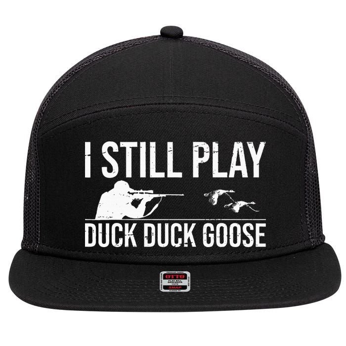 I Still Play Duck Duck Goose Funny Duck Hunting Gift 7 Panel Mesh Trucker Snapback Hat