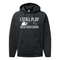 I Still Play Duck Duck Goose Funny Duck Hunting Gift Performance Fleece Hoodie