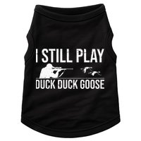 I Still Play Duck Duck Goose Funny Duck Hunting Gift Doggie Tank