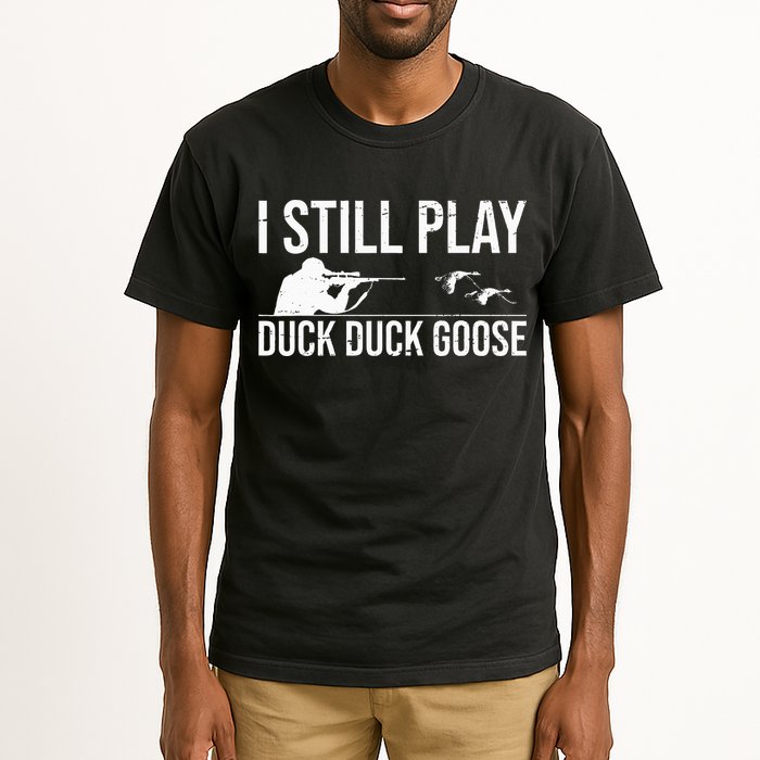I Still Play Duck Duck Goose Funny Duck Hunting Gift Tall T-Shirt