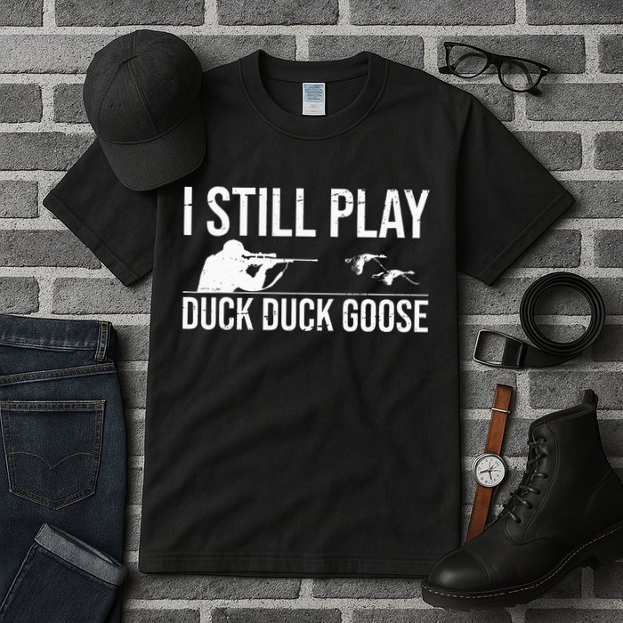 I Still Play Duck Duck Goose Funny Duck Hunting Gift Tall T-Shirt