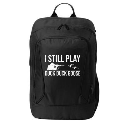 I Still Play Duck Duck Goose Funny Duck Hunting Gift City Backpack