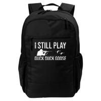 I Still Play Duck Duck Goose Funny Duck Hunting Gift Daily Commute Backpack