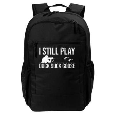 I Still Play Duck Duck Goose Funny Duck Hunting Gift Daily Commute Backpack