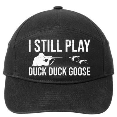 I Still Play Duck Duck Goose Funny Duck Hunting Gift 7-Panel Snapback Hat