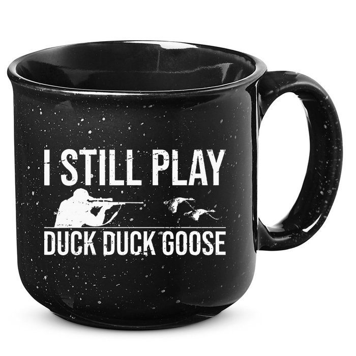 I Still Play Duck Duck Goose Funny Duck Hunting Gift 15oz Campfire Ceramic Mug