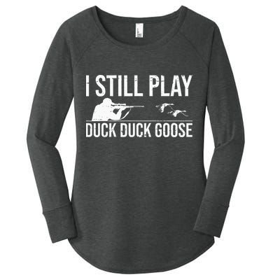 I Still Play Duck Duck Goose Funny Duck Hunting Gift Women's Perfect Tri Tunic Long Sleeve Shirt